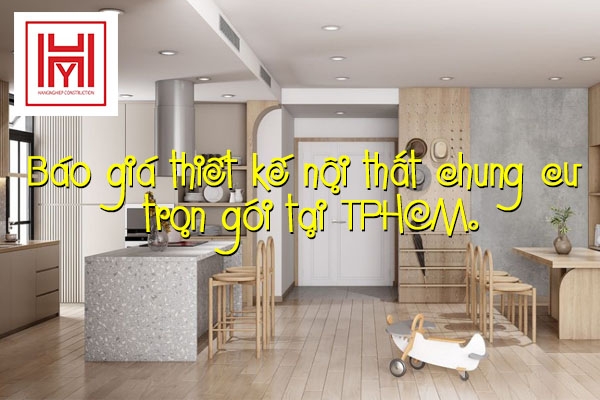Báo giá thiết kế nội thất chung cư trọn gói tại TPHCM.